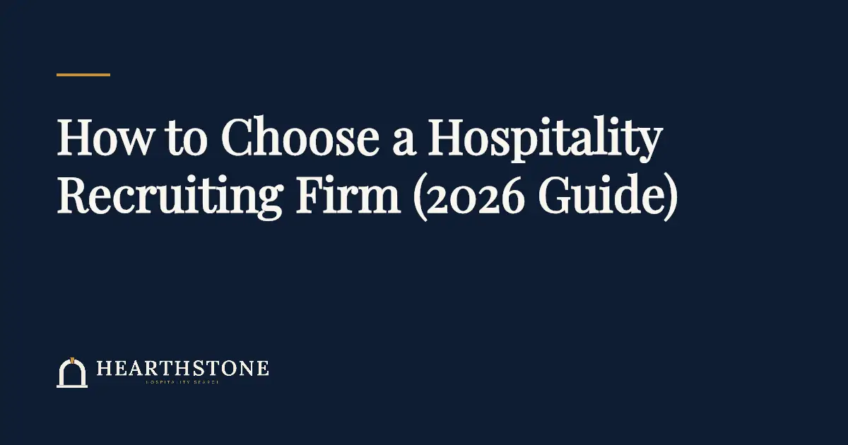 Navy article cover reading How to Choose a Hospitality Recruiting Firm (2026 Guide), with the Hearthstone Hospitality Search logo