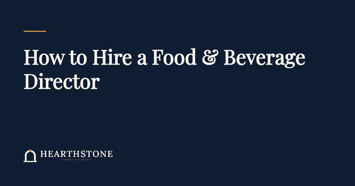 Navy article cover reading How to Hire a Food & Beverage Director, with the Hearthstone Hospitality Search logo